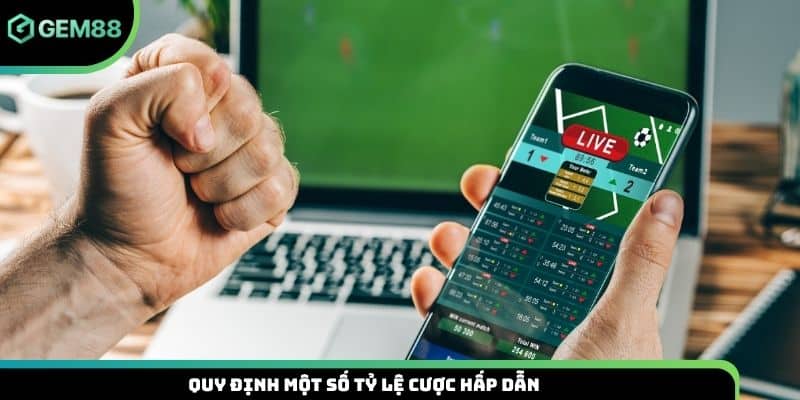 Quy định một số tỷ lệ cược hấp dẫn