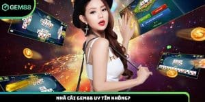 Nhà cái Gem88 uy tín không?